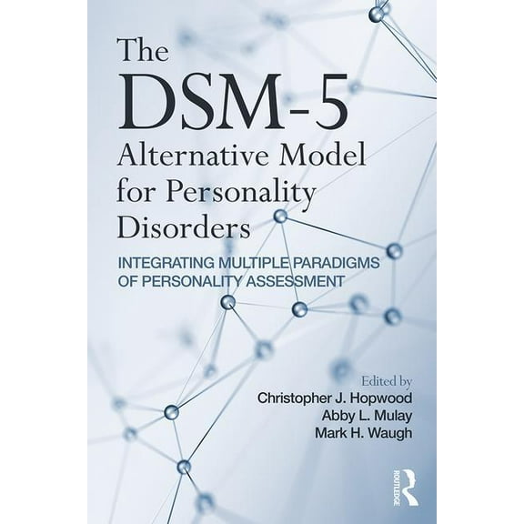 The Dsm-5 Alternative Model for Personality Disorders: Integrating Multiple Paradigms of Personality Assessment, (Paperback)