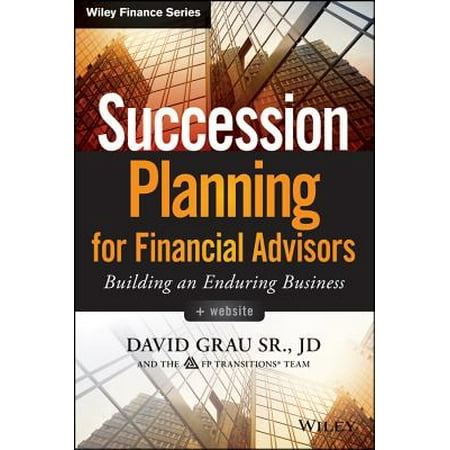Succession Planning for Financial Advisors : Building an Enduring