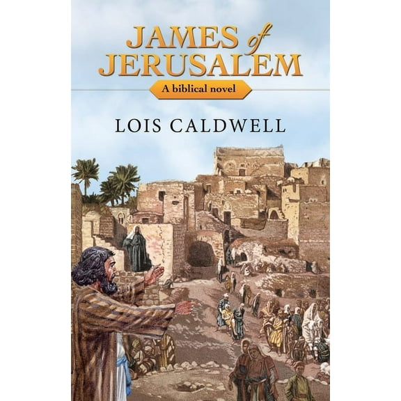James of Jerusalem: A biblical novel (Paperback)