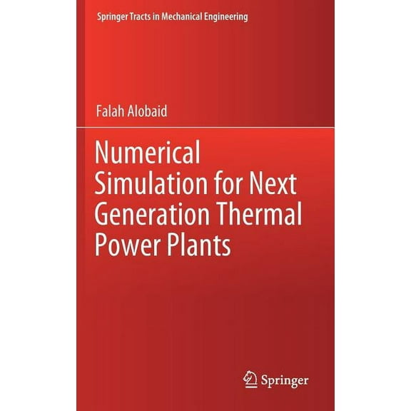 Springer Tracts in Mechanical Engineerin Numerical Simulation for Next Generation Thermal Power Plants, (Hardcover)
