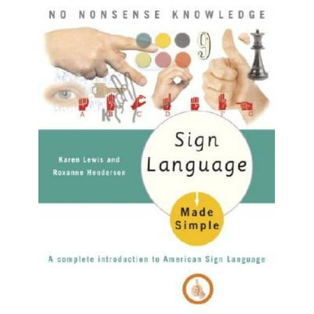 Sign Language Made Simple: A Complete Introduction to American Sign Language, Pre-Owned (Paperback)