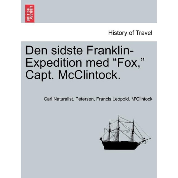 Den Sidste Franklin-Expedition Med Fox, Capt. McClintock. (Paperback)