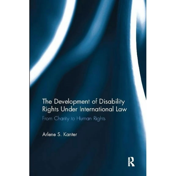 The Development of Disability Rights Under International Law: From Charity to Human Rights, (Paperback)
