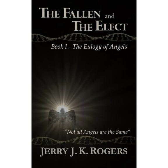 The Fallen and the Elect: Book I - The Eulogy of Angels, (Paperback)