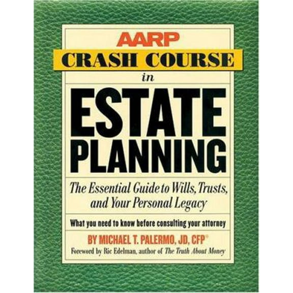 Pre-Owned AARP Crash Course In Estate Planning: The Essential Guide To Wills, Trusts, And Your Personal Legacy (Paperback) 1402718381 9781402718380