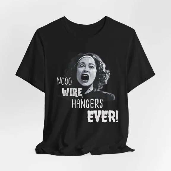 CLASSIC A46 - Mommie Dearest T shirt No Wire Hangers Ever Tee Joan Crawford Shirt Vintag