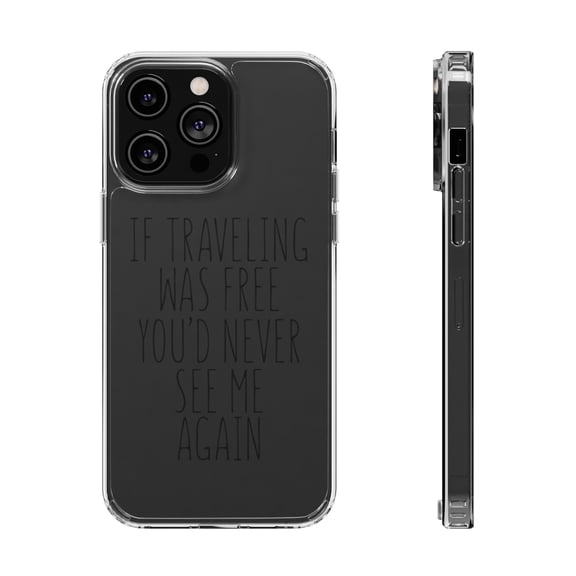 DistinctInk Clear Hybrid Case for Apple iPhone 15 Pro (6.1" Screen) - If Traveling Was Free You'd Never See Me Again - Raised Bezel Screen Guard