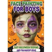 Face Painting for Boys - Easy Halloween Designs and Fun Makeup Ideas: Step-by-Step Guide to Creative Face Art for Kids a, (Paperback)