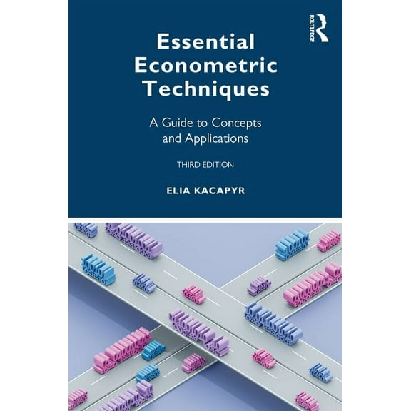 Essential Econometric Techniques: A Guide to Concepts and Applications, (Paperback)