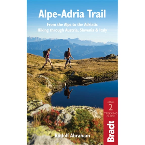 Pre-Owned Alpe-Adria Trail : From the Alps to the Adriatic: A Guide to Hiking through Austria, Slovenia and Italy (Edition 2) (Paperback)