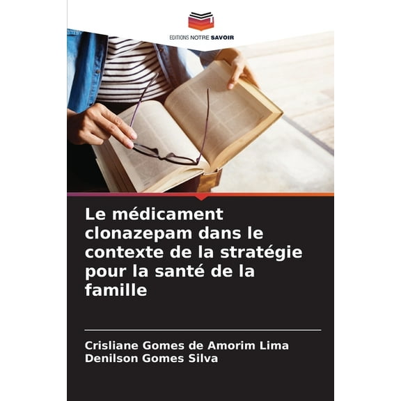 Le mÃ©dicament clonazepam dans le contexte de la stratÃ©gie pour la santÃ© de la famille, (Paperback)