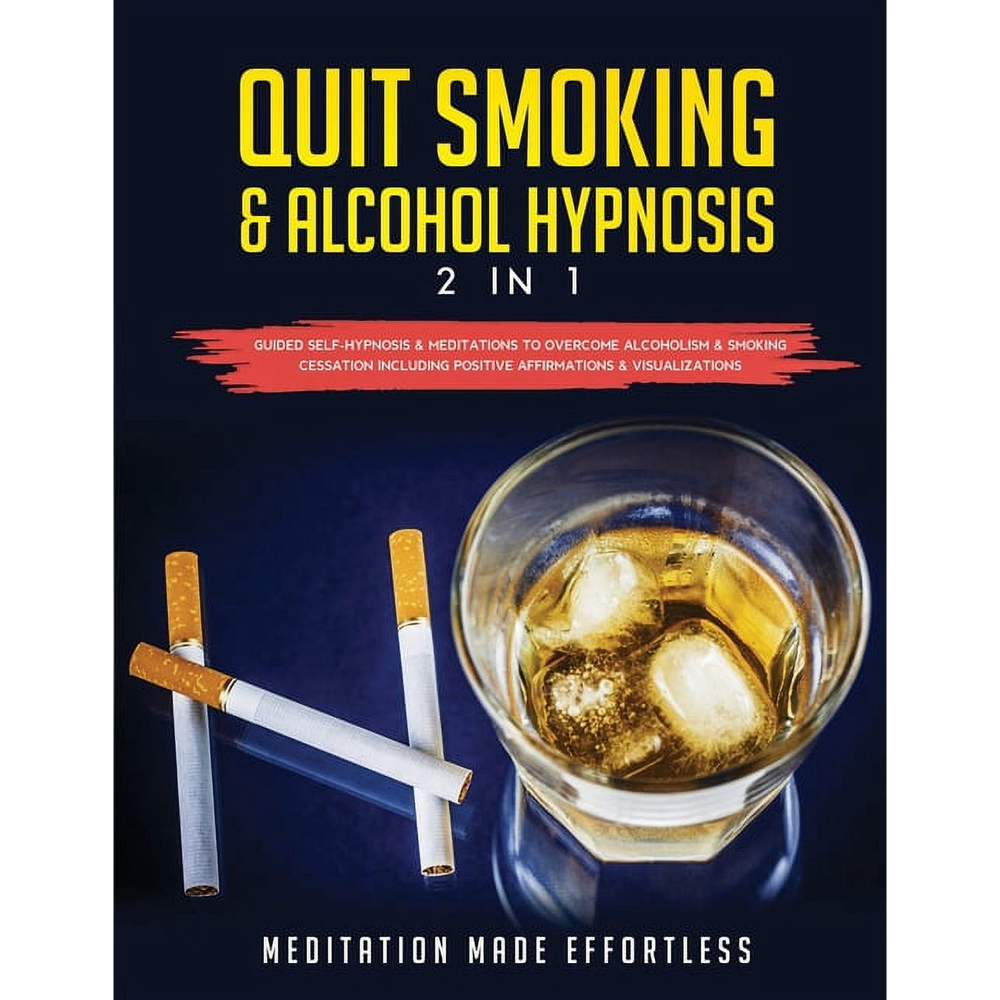 Quit Smoking & Alcohol Hypnosis (2 In 1) Guided Self-Hypnosis & Meditations To Overcome Alcoholism & Smoking Cessation I, (Paperback)