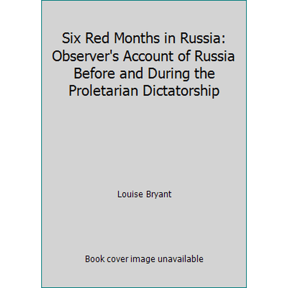 Pre-Owned Six Red Months in Russia: Observer's Account of Russia Before and During the Proletarian Dictatorship (Paperback) 0904526798 9780904526790