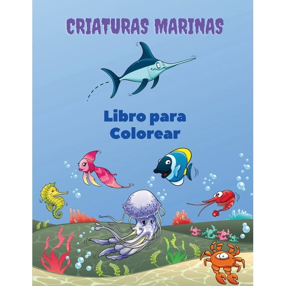 Criaturas Marinas Libro para Colorear: Libro para colorear de las criaturas del mar: Libro para colorear de la vida mari, (Paperback)