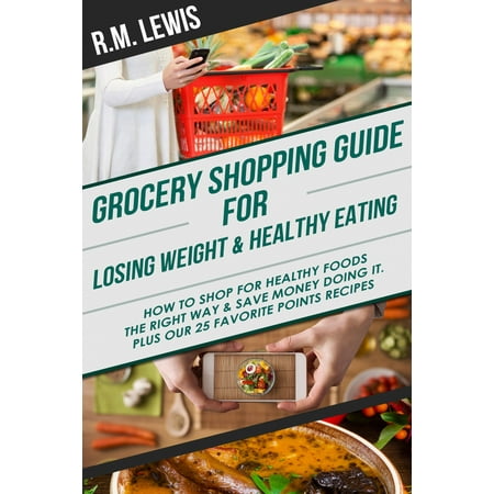 Grocery Shopping Guide for Losing Weight & Healthy Eating -