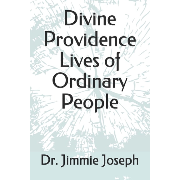 Divine Providence Lives of Ordinary People