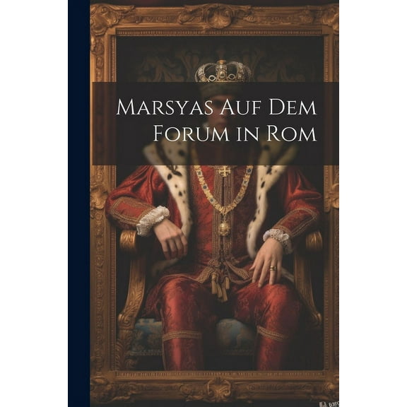 Marsyas Auf Dem Forum in Rom (Paperback)
