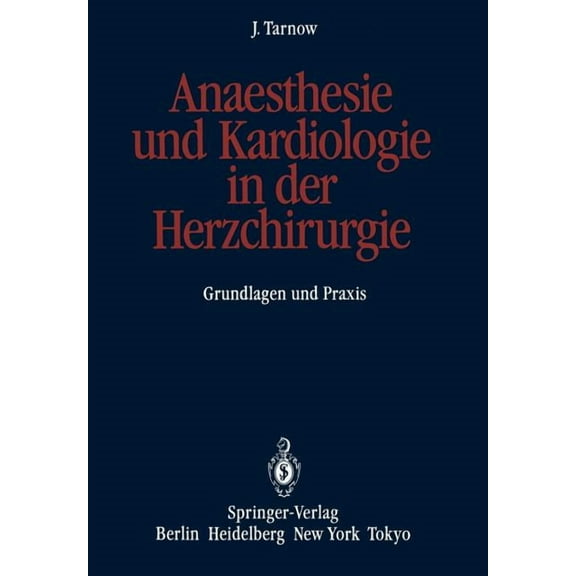 Anaesthesie Und Kardiologie in Der Herzchirurgie: Grundlagen Und PRAXIS, (Paperback)