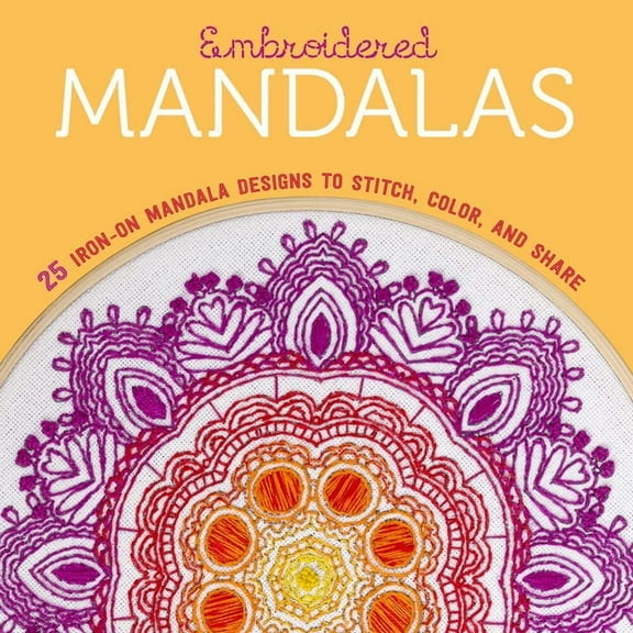 Embroidered Mandalas: 25 Iron-On Mandala Designs to Stitch, Color, and Share, (Spiral-Bound)