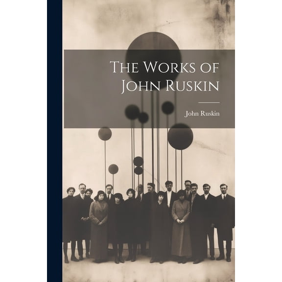 The Works of John Ruskin (Paperback)
