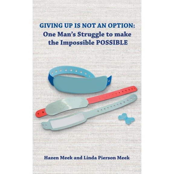 Giving Up Is Not an Option: One Man's Struggle to Make the Impossible Possible, (Paperback)