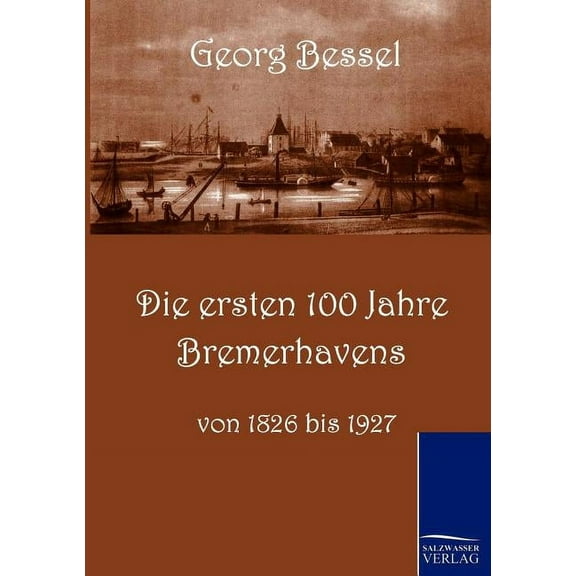 Die Ersten 100 Jahre Bremerhavens (Paperback)