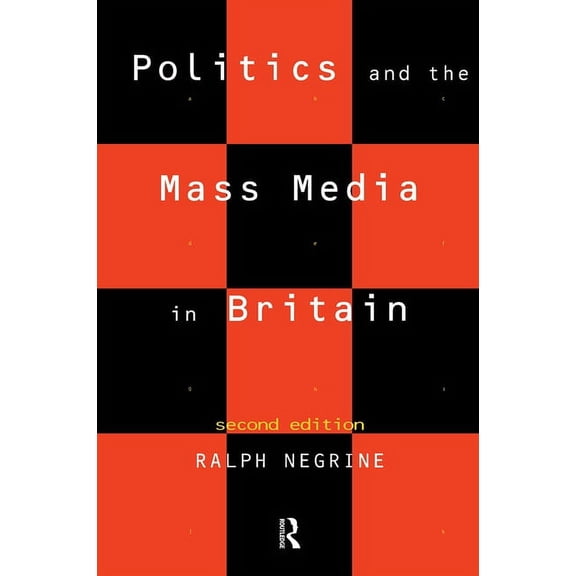 Politics and the Mass Media in Britain, (Paperback)