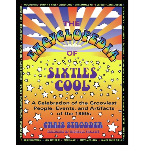 The Encyclopedia of Sixties Cool: A Celebration of the Grooviest People, Events, and Artifacts of the 1960s, (Paperback)