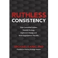 thumbnail image 1 of Pre-Owned Ruthless Consistency: How Committed Leaders Execute Strategy, Implement Change, and Build Organizations That Win (Hardcover) 1260459810 9781260459814, 1 of 1