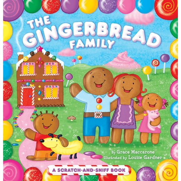 The Gingerbread Family A Scratch-and-Sniff Book By Grace Maccarone