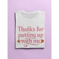 thumbnail image 3 of Thanks For Putting Up With Me T-Shirt Women -Smartprints Designs, Female x-Large, 3 of 4