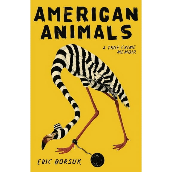 American Animals: A True Crime Memoir, (Hardcover)