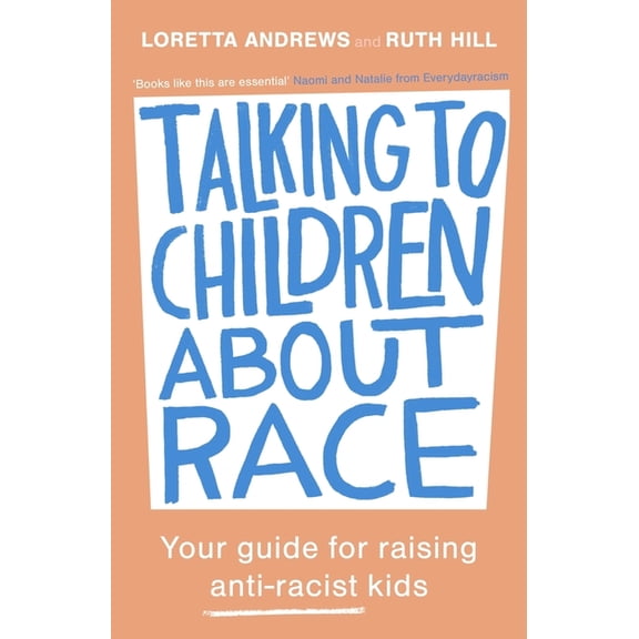 Talking to Children about Race: Your Guide for Raising Anti-Racist Kids, (Paperback)