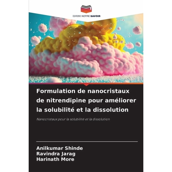 Formulation de nanocristaux de nitrendipine pour amÃ©liorer la solubilitÃ© et la dissolution, (Paperback)