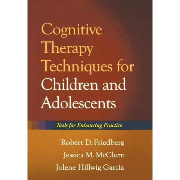 Cognitive Therapy Techniques for Children and Adolescents : Tools for Enhancing Practice (Hardcover)