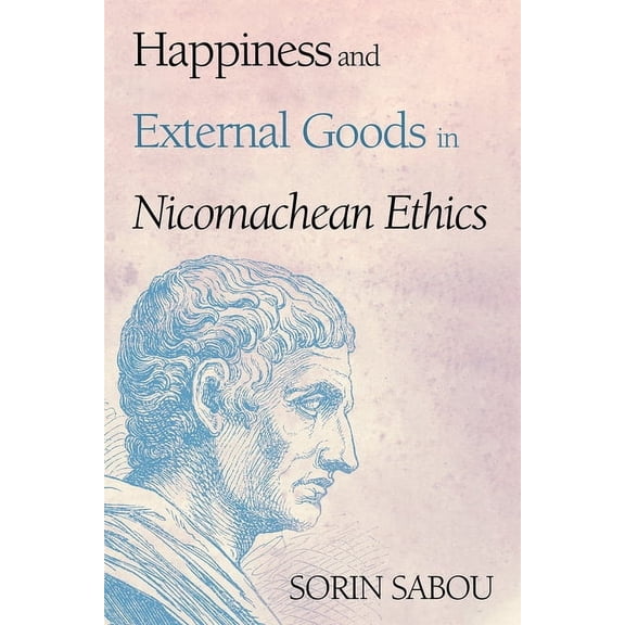 Happiness and External Goods in Nicomachean Ethics (Hardcover)