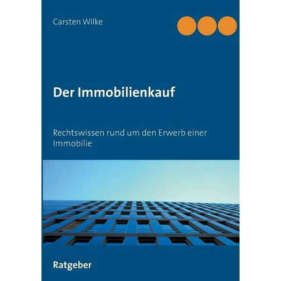 Der Immobilienkauf: Rechtswissen rund um den Erwerb einer Immobilie, (Paperback)