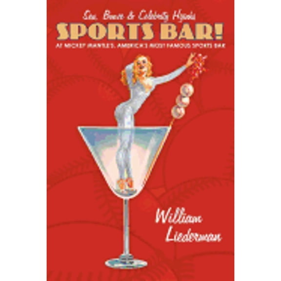 Sports Bar!: Sex, Booze & Celebrity Hijinks at Mickey Mantle's, America's Most Famous Sport Bar (Paperback)