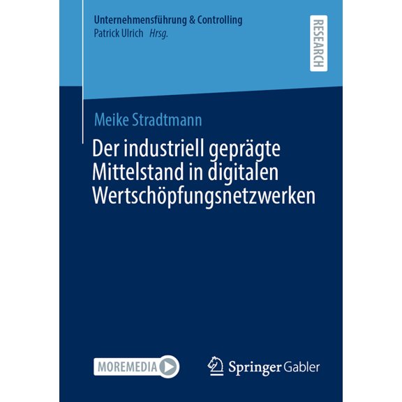 Unternehmensführung & Controlling Der Industriell Geprägte Mittelstand in Digitalen Wertschöpfungsnetzwerken, (Paperback)