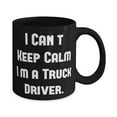 thumbnail image 2 of Inappropriate Truck driver 11oz 15oz Mug, I Can't Keep Calm I'm a Truck, Present For Men Women, Brilliant Gifts From Team Leader, Truck driver coffee mug, Truck driver tea mug, Truck driver travel, 2 of 2