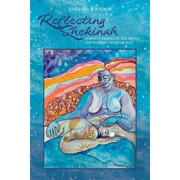 Reflecting Shekinah: Feminine Images of the Divine and Women's Sense of Self, (Paperback)