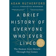 Une brève histoire de tous ceux qui ont jamais vécu : l'histoire humaine racontée à travers nos gènes /]cadam Rutherford ; Préface de Siddhartha Mukherjee