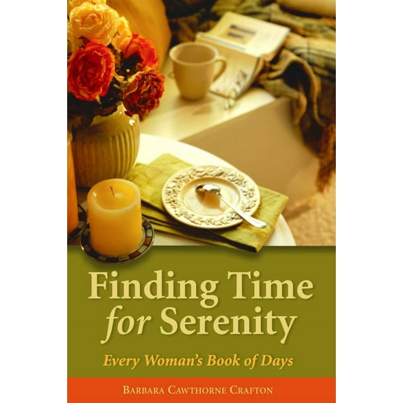 Finding Time for Serenity: Every Woman's Book of Days, (Paperback)