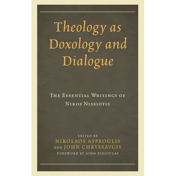 Theology as Doxology and Dialogue: The Essential Writings of Nikos Nissiotis, (Hardcover)