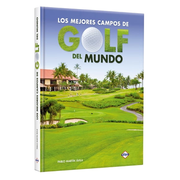Los Mejores Campos De Golf Del Mundo Lexus Editores Libro Ilustrado