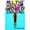 thumbnail image 1 of Pre-Owned All the Ways the World Can End (Paperback) by Abby Sher, 1 of 1