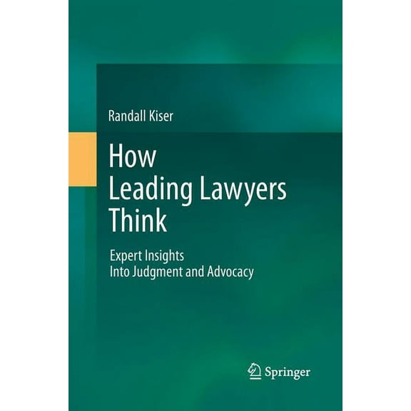 How Leading Lawyers Think: Expert Insights Into Judgment and Advocacy, (Paperback)