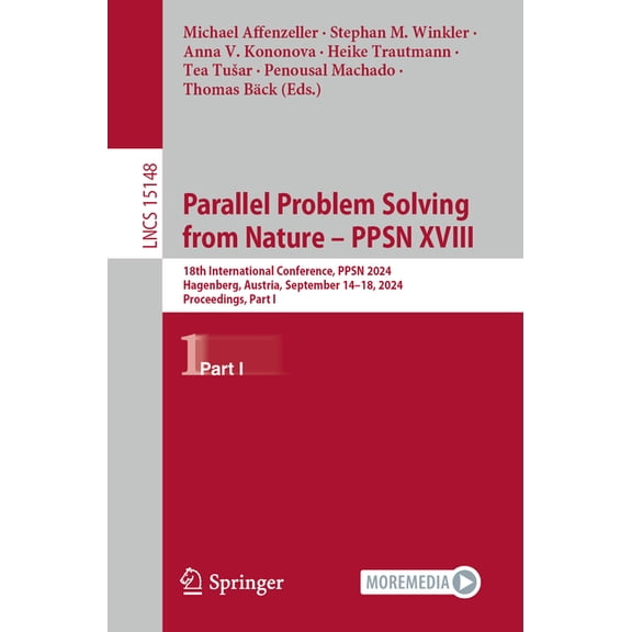 Lecture Notes in Computer Science Parallel Problem Solving from Nature - Ppsn XVIII: 18th International Conference, Ppsn 2024, Hagenberg, Austria, Septemb, Book 15148, (Paperback)