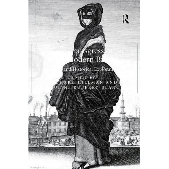 Female Transgression in Early Modern Britain: Literary and Historical Explorations, (Paperback)