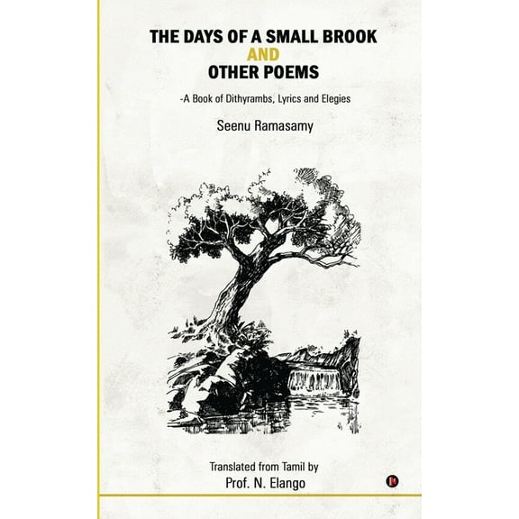 The Days of a Small Brook and Other Poems: A Book of Dithyrambs, Lyrics and Elegies, (Paperback)